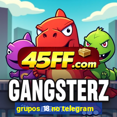 grupos 18 no telegram